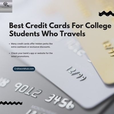 Best Credit Cards For College Students Who Travels